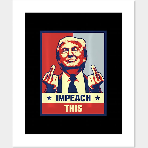 Pro President Donald Trump Supporter s Impeach This Wall Art by lam-san-dan